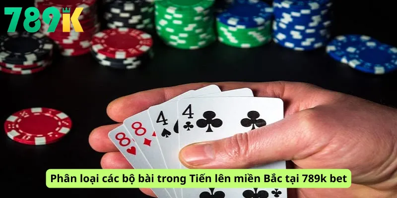 Phân loại các bộ bài trong Tiến lên miền Bắc tại 789k bet